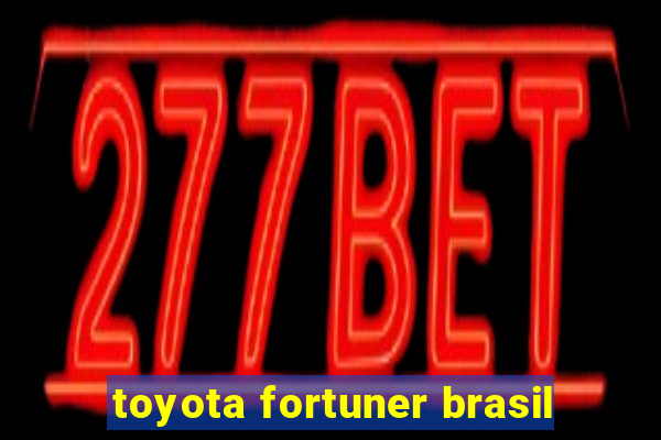 toyota fortuner brasil